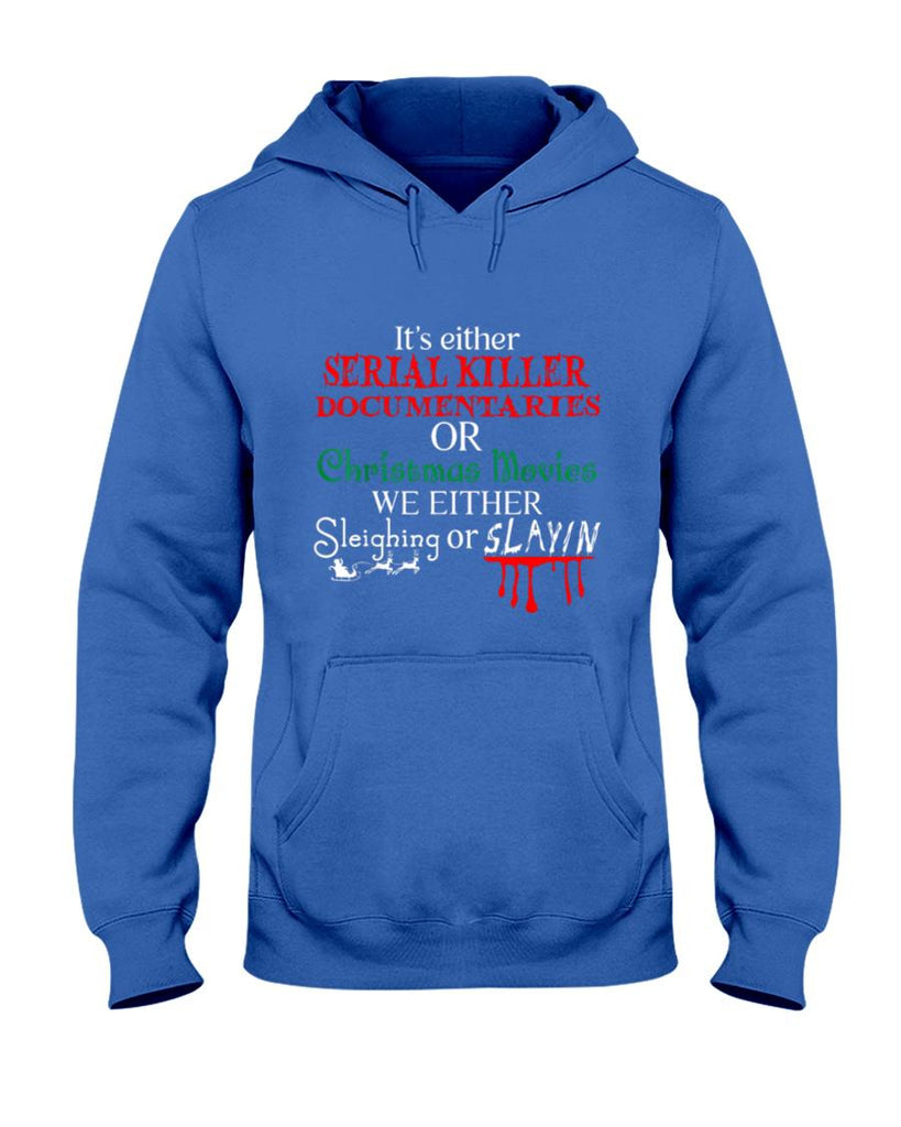 Its either Serial Killer Documentaries or Christmas Movies T-Shirt