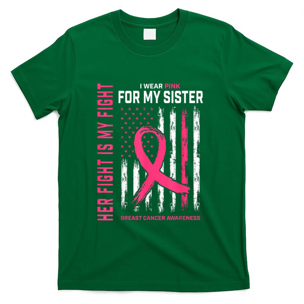 Her Fight Is My Fight I Wear Pink Sister Breast Cancer Flag T-Shirt