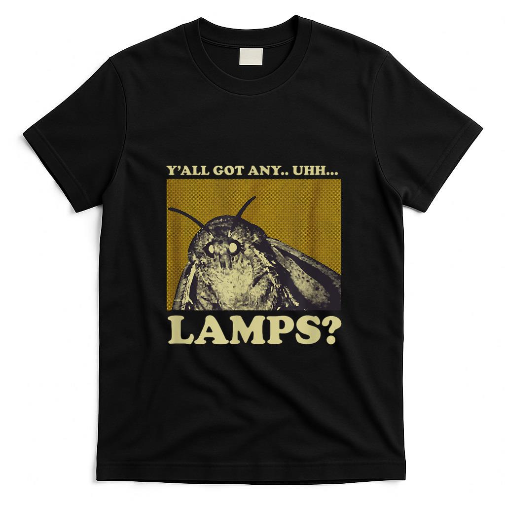 Funny Tees - Y'all got any Lamps Moth Meme Lamp Shirt for Men Women Kids T-Shirt