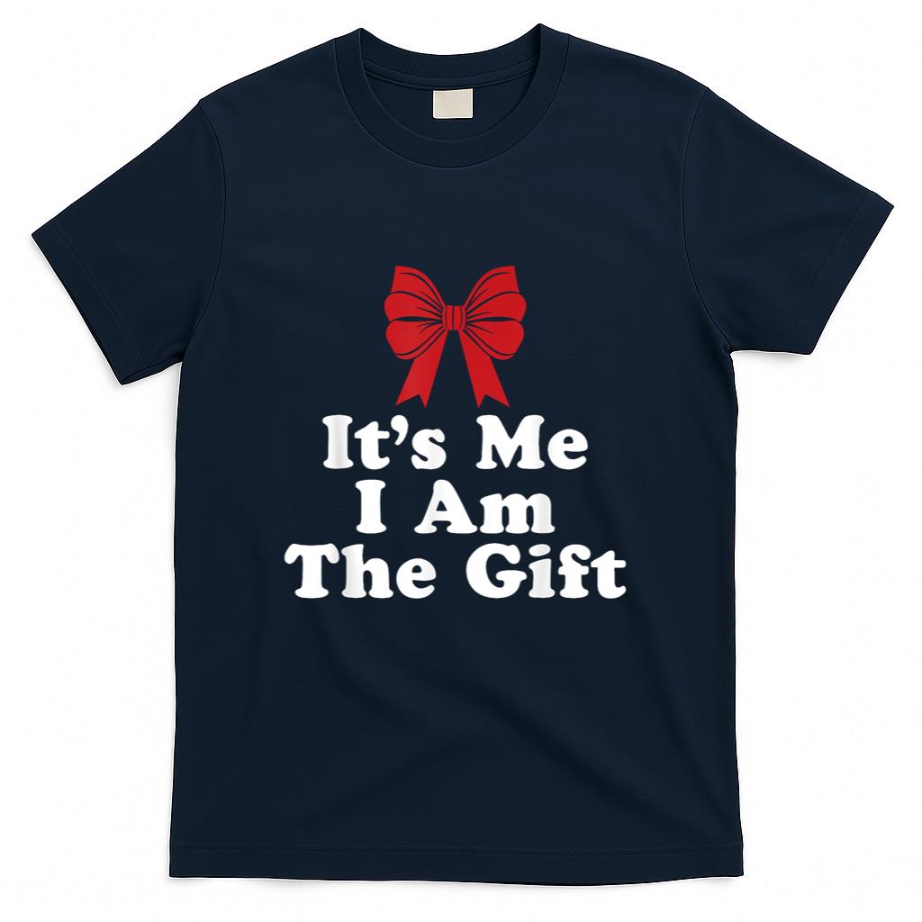 Its Me I Am The Gift T-Shirt