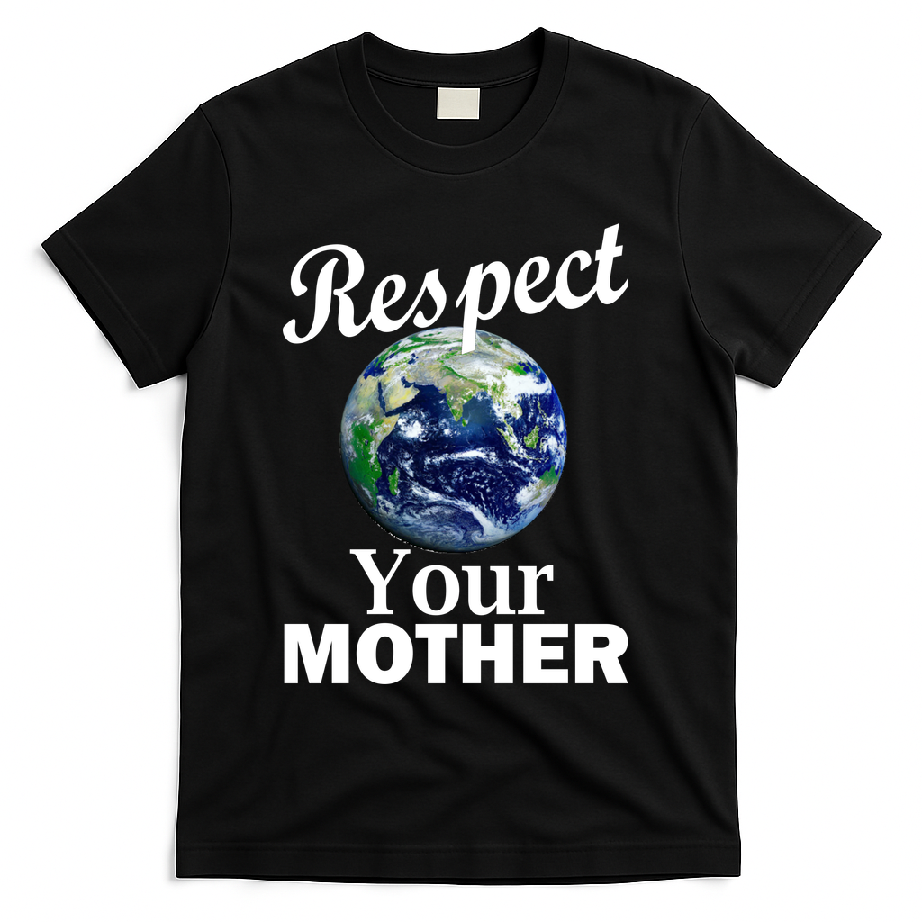 Respect your Mother Earth T-Shirt