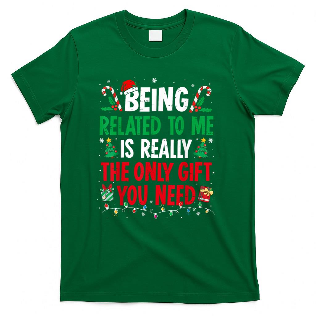 Being Related To Me Funny Christmas Family Xmas Pajamas T-Shirt
