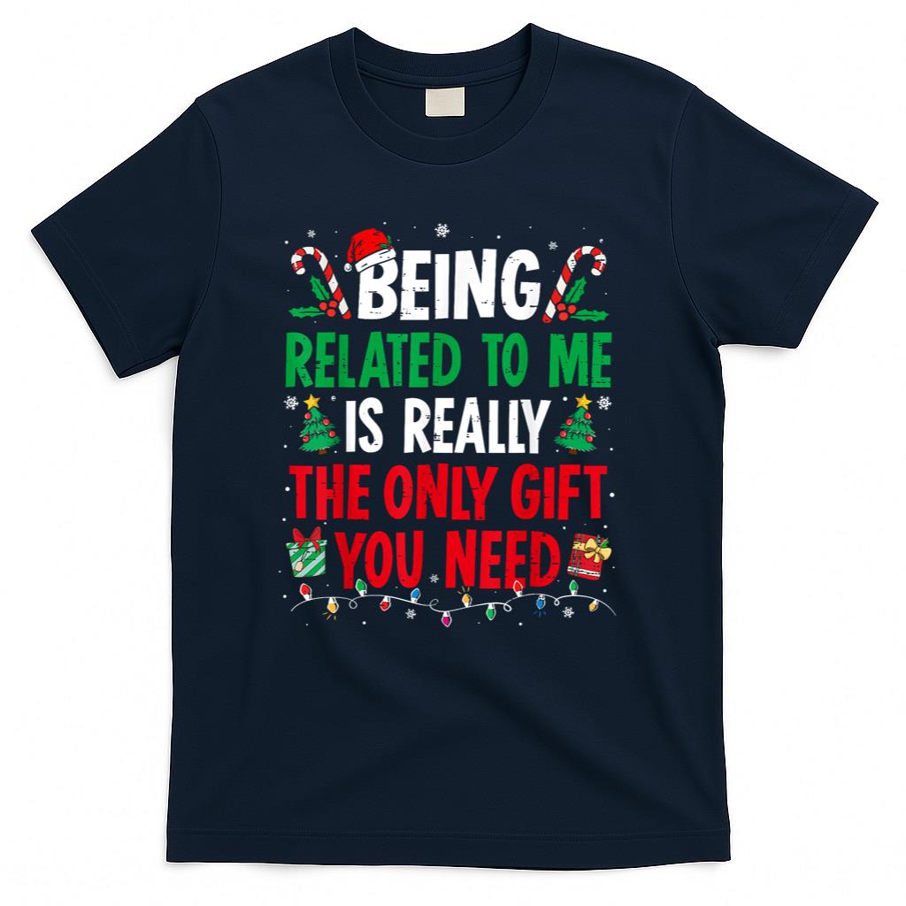 Being Related To Me Funny Christmas Family Xmas Pajamas T-Shirt