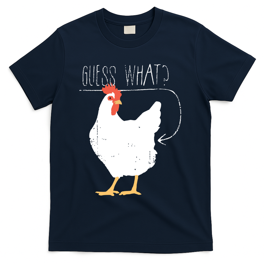 Guess What Chicken Butt T-Shirt