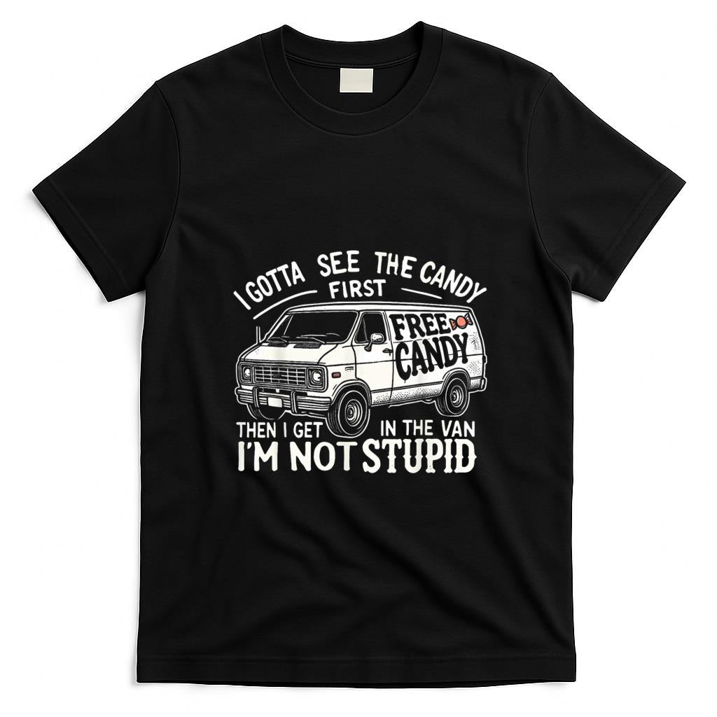 Funny Tees - I Gotta See The Candy First. I'm Not Stupid Halloween Adult T-Shirt