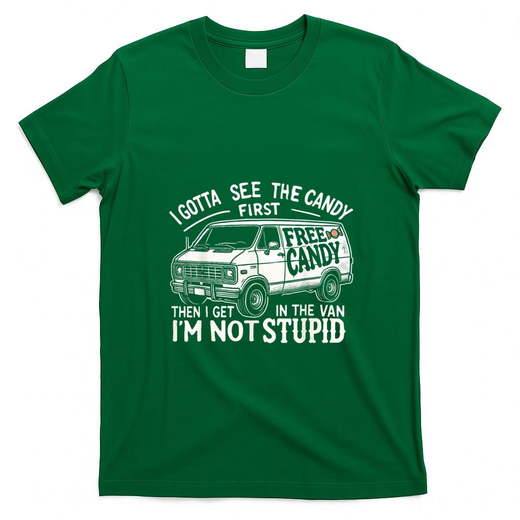 Funny Tees - I Gotta See The Candy First. I'm Not Stupid Halloween Adult T-Shirt