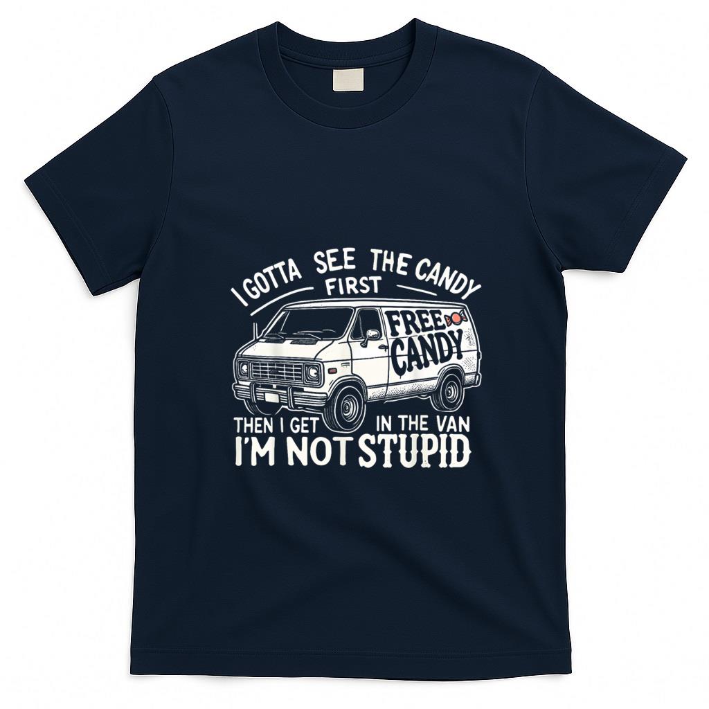 Funny Tees - I Gotta See The Candy First. I'm Not Stupid Halloween Adult T-Shirt