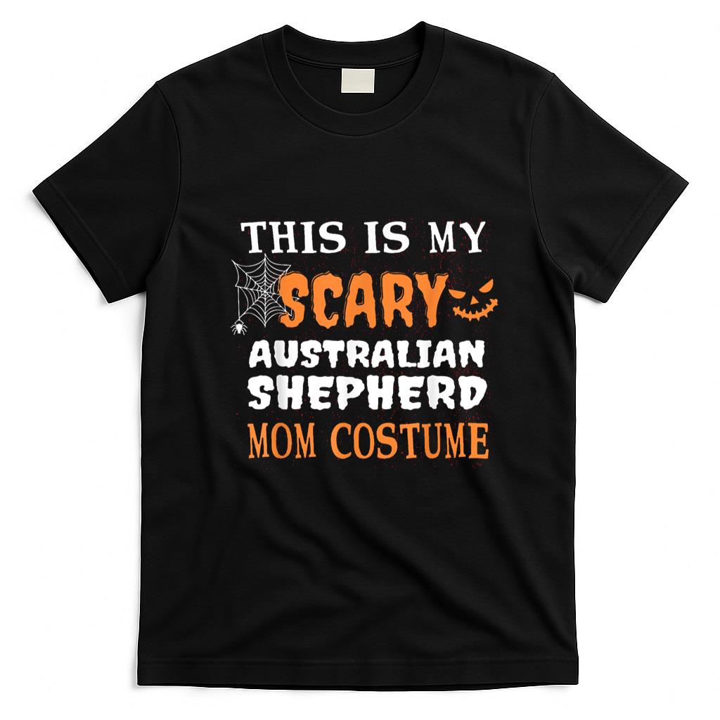 Pet Mom Halloween Shirt - Scary Australian Shepherd Mom Costume Dog Lover Halloween T-Shirt