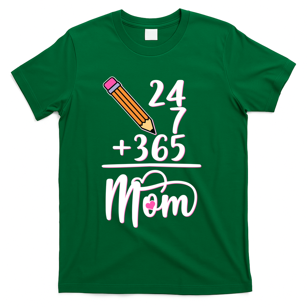 24 7 365 Days Mom T-Shirt