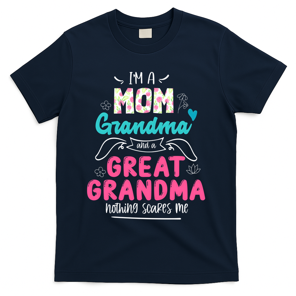 I'm A Mom Grandma And Great Grandma Gift Funny Grandma Gift T-Shirt