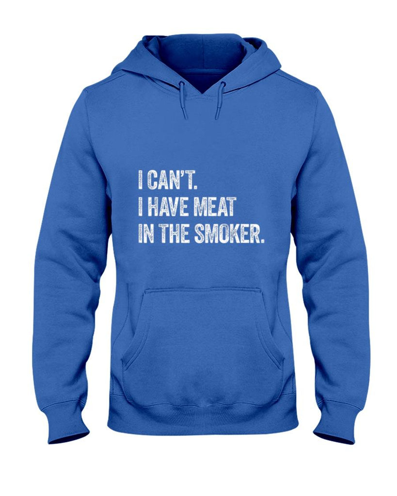 I Cant I Have Meat In The Smoker - Funny BBQ Smoking Gift T-Shirt