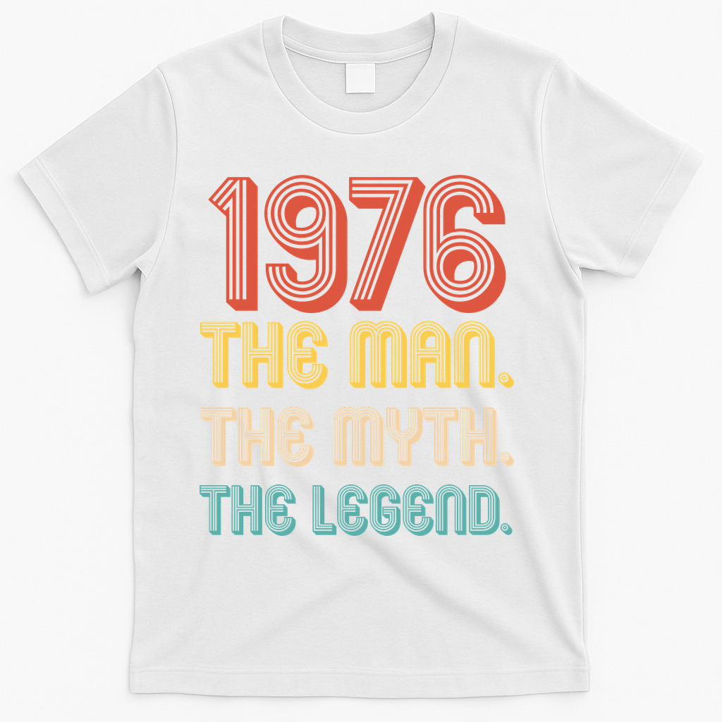 50th Birthday 1976 The Man Myth The Legend T-Shirt - White