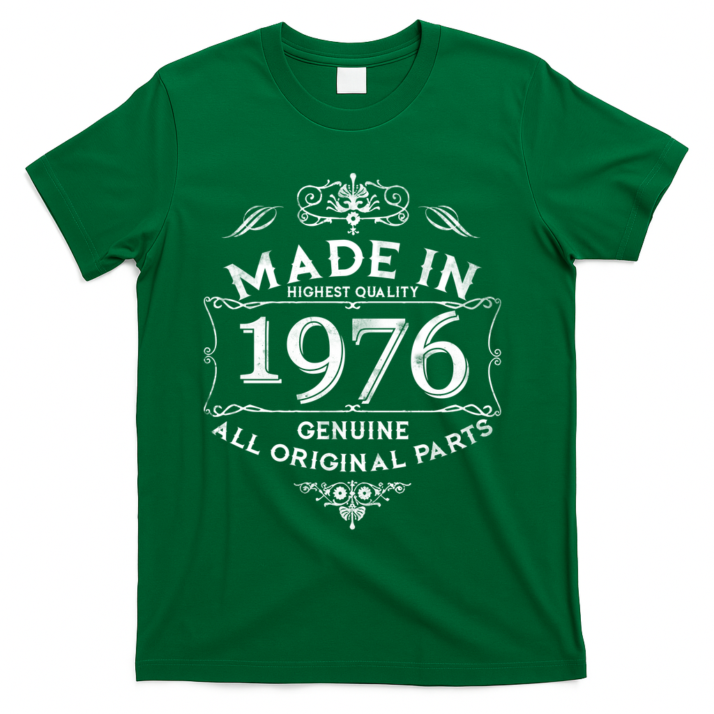 50th Birthday Made In 1976 Highest Quality Genuine All Original Parts T-Shirt - Green