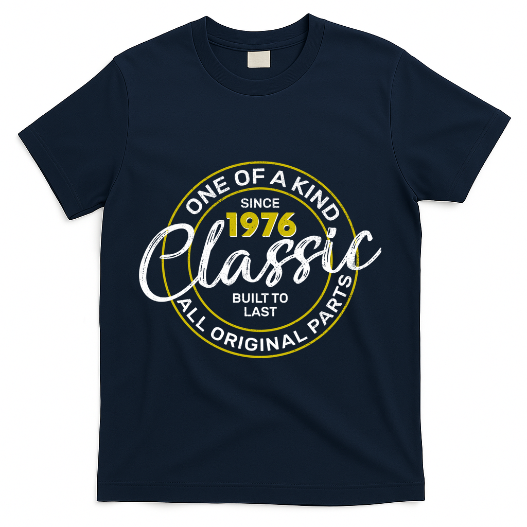50th Birthday One Of A Kind Since 1976 Classic Built To Last All Original Parts  T-Shirt - Navy