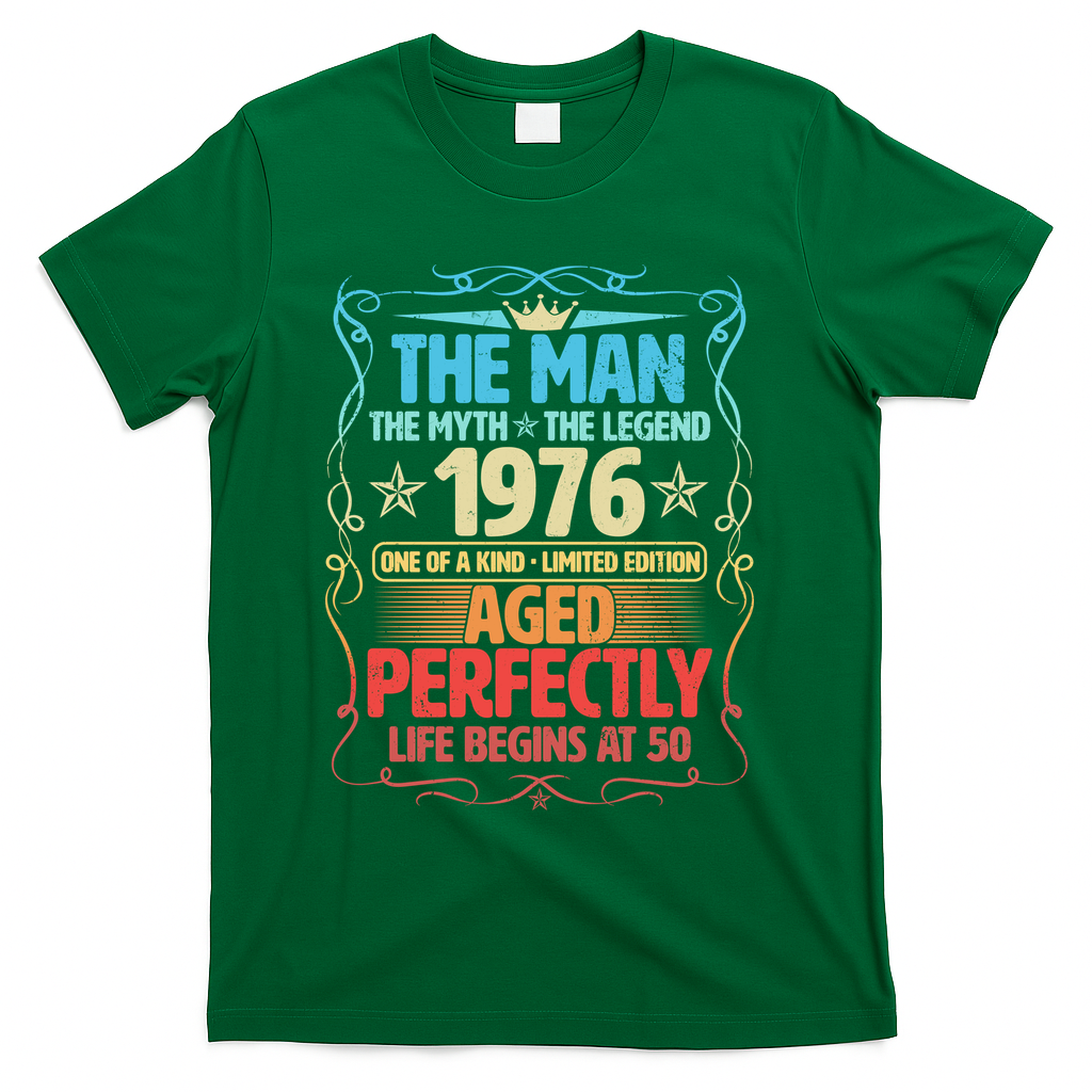 50th Birthday The Man The Myth The Legend 1976 One Of A Kind Limited Edition T-Shirt - Green
