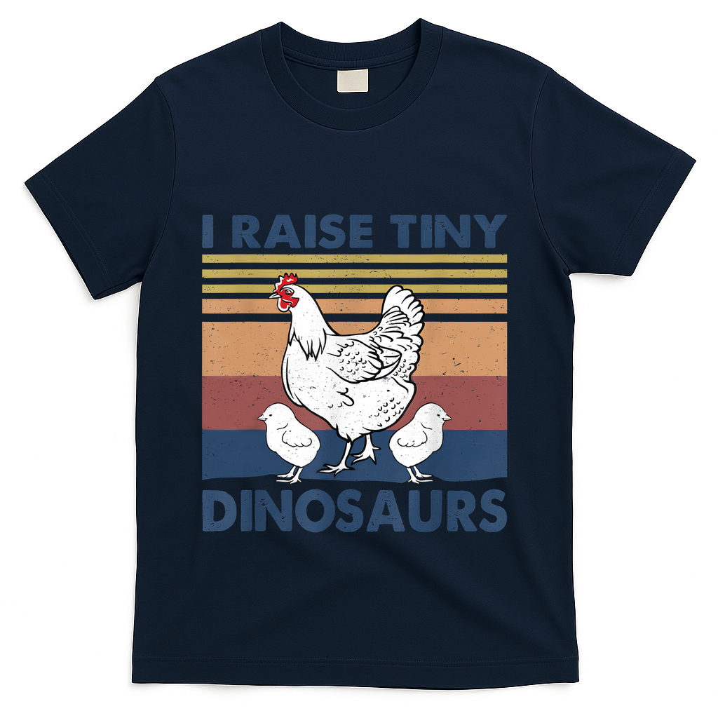 Funny I Raise Tiny Dinosaurs Chicken Joke Farmer Men Women T-Shirt