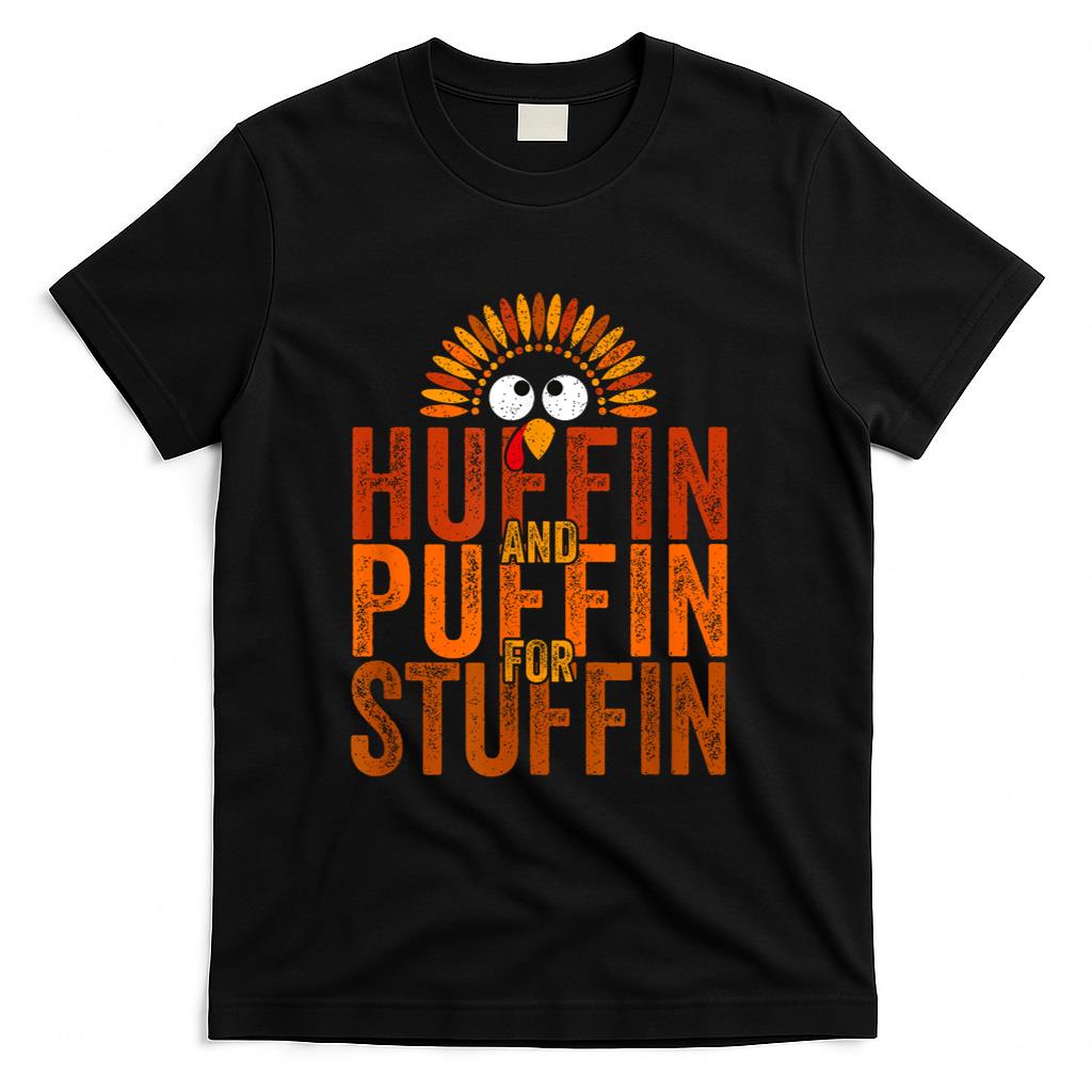 Thanksgiving Run Turkey Trot - Huffin and Puffin for Stuffin T-Shirt