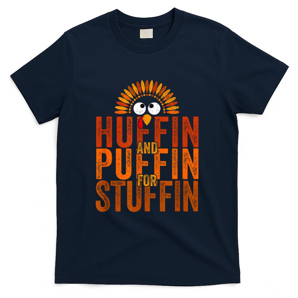 Thanksgiving Run Turkey Trot - Huffin and Puffin for Stuffin T-Shirt