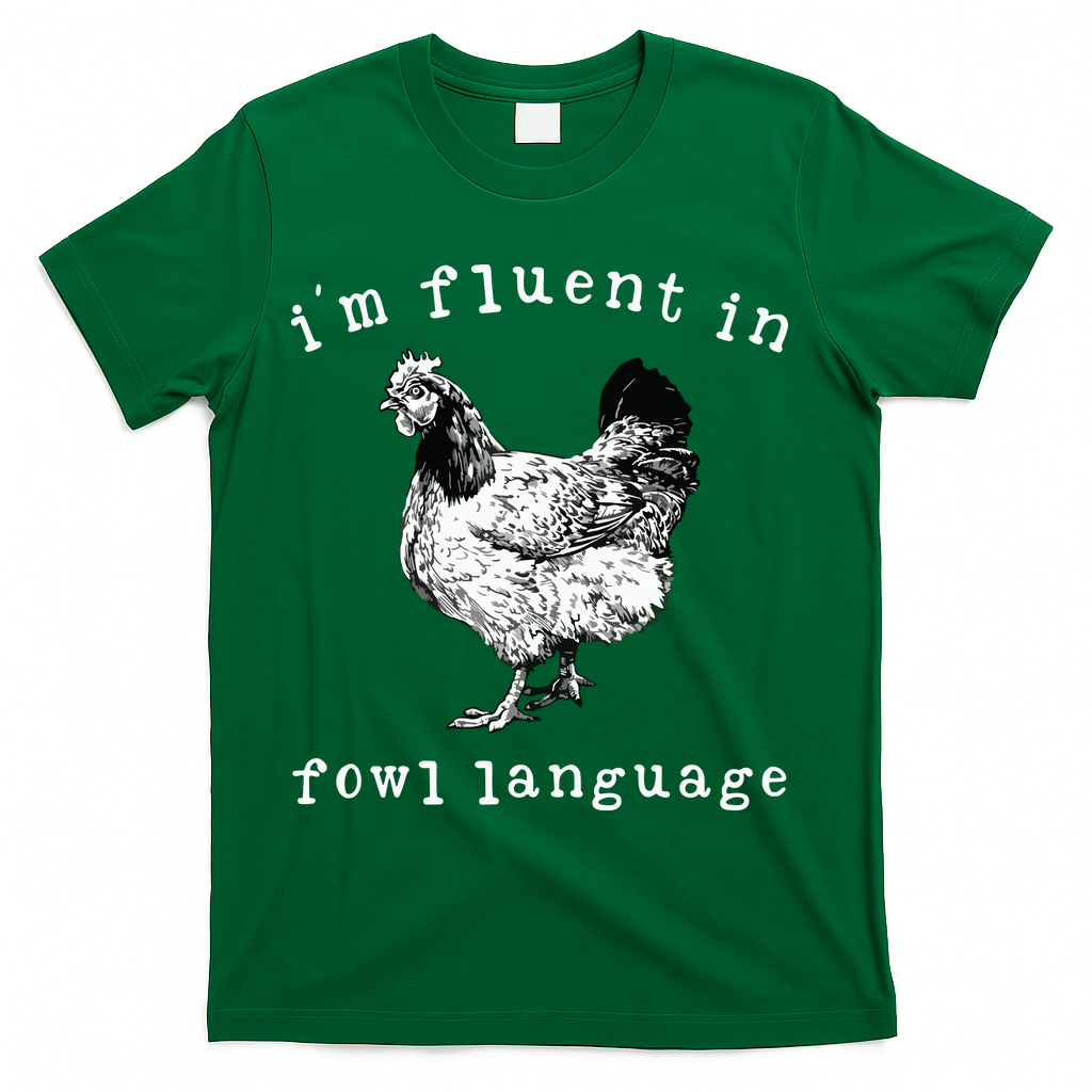Im Fluent In Fowl Language Funny Chicken Mom Farmhouse T-Shirt