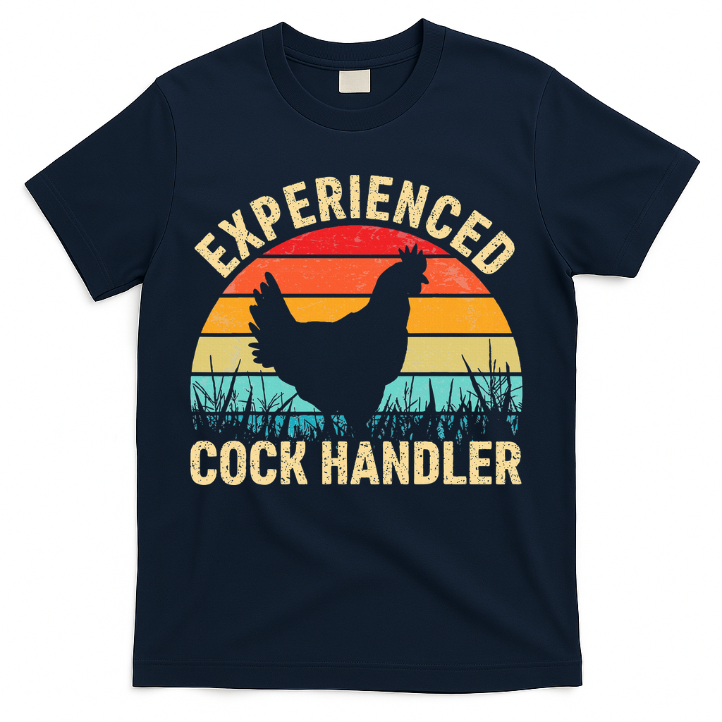 Experienced Cock Handler Chicken Farmer Pun T-Shirt