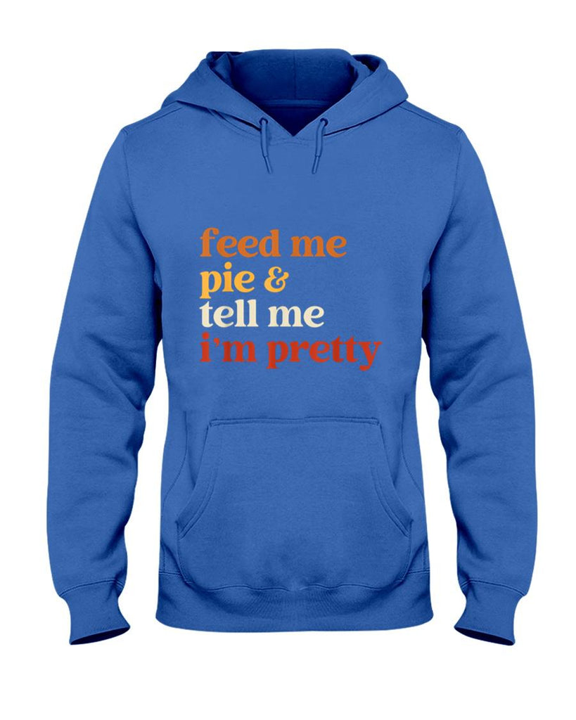 Feed Me Pie And Tell Me Im Pretty Funny Thanksgiving Women T-Shirt