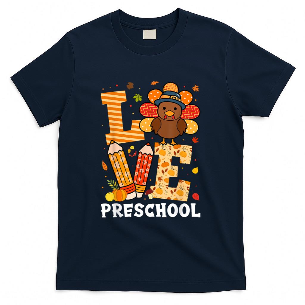 Thanksgiving Love Preschool Teacher Turkey Autumn Fall T-Shirt for Men Women Girls Kids