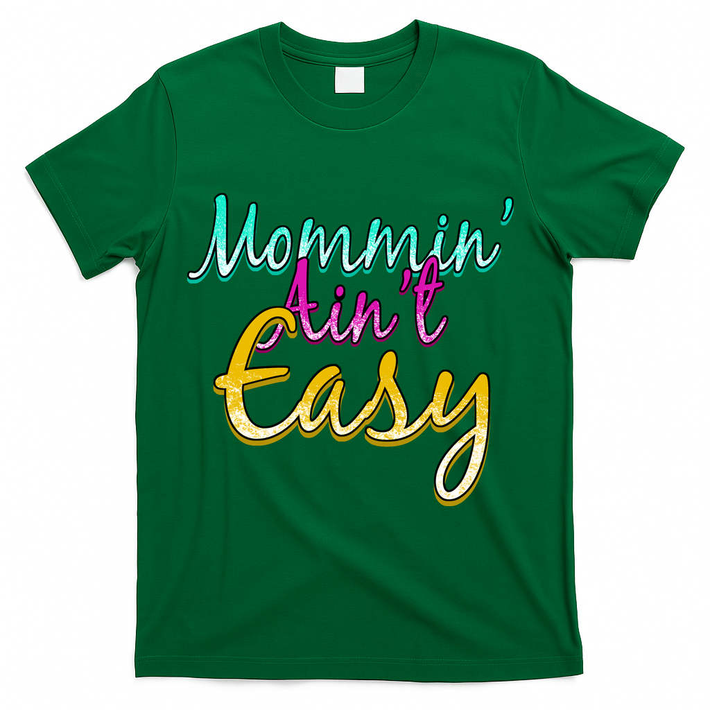 Mommin Ain't Easy T-Shirt