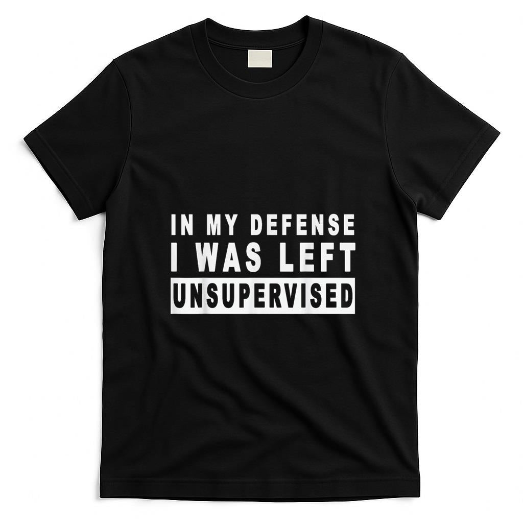 Funny Tees - Funny In my defense i was left unsupervised Short Sleeve T-Shirt