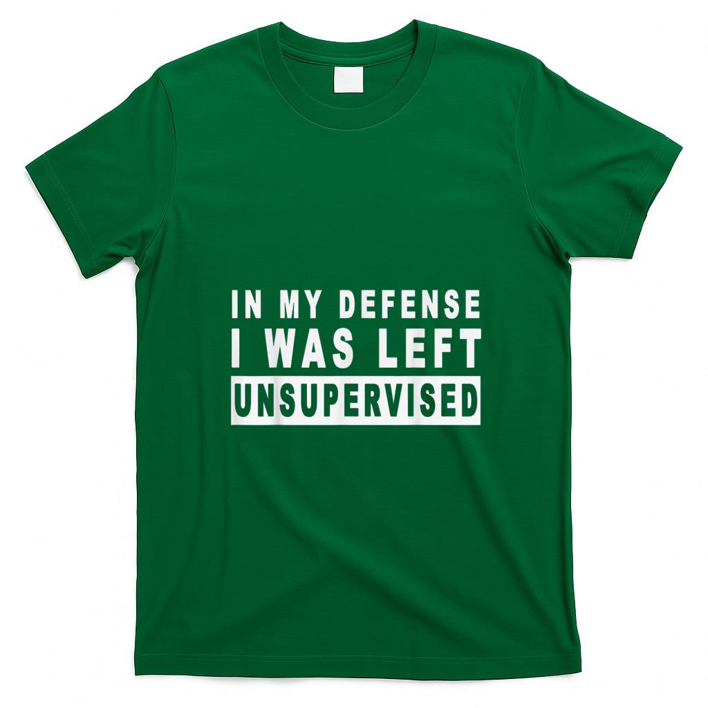 Funny Tees - Funny In my defense i was left unsupervised Short Sleeve T-Shirt
