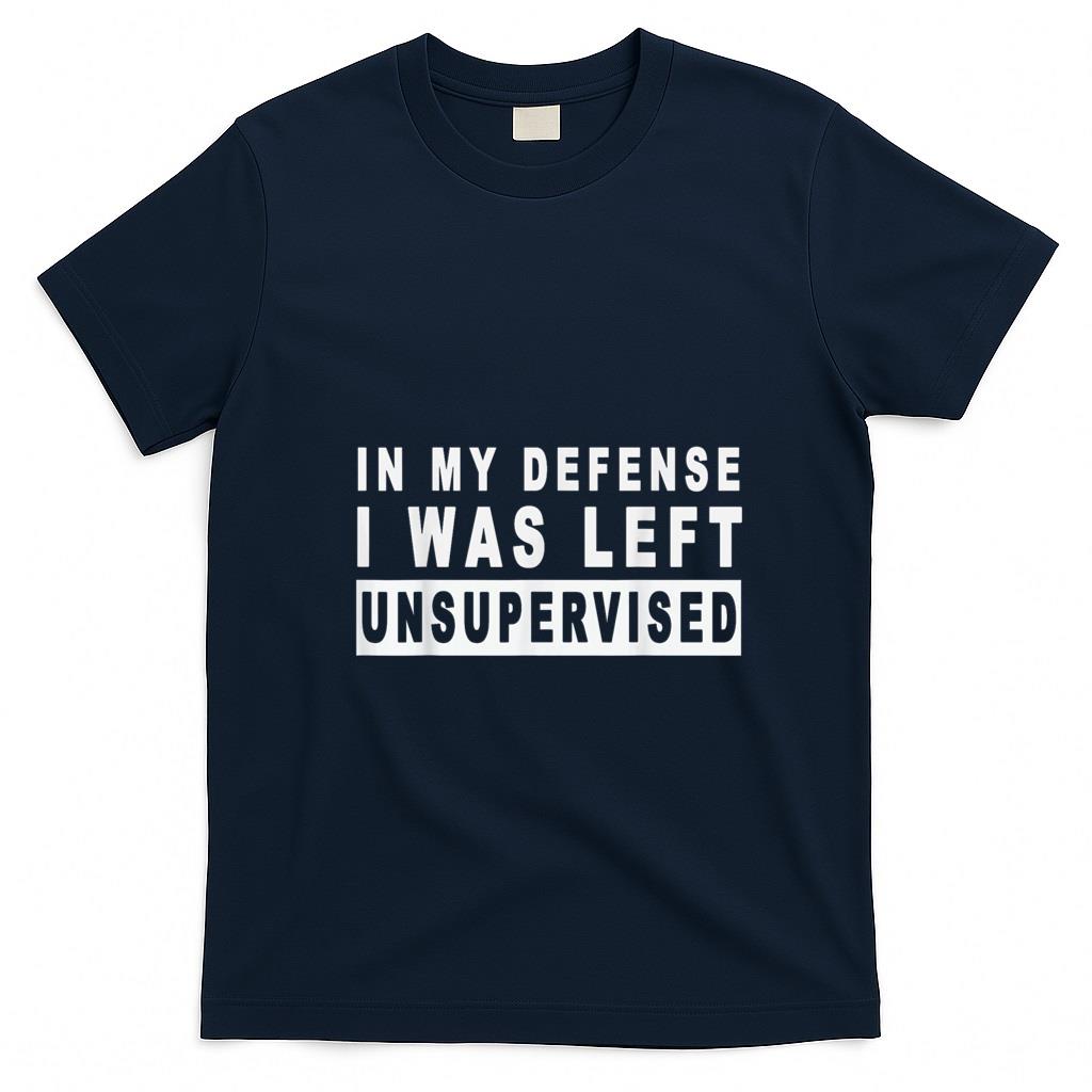Funny Tees - Funny In my defense i was left unsupervised Short Sleeve T-Shirt