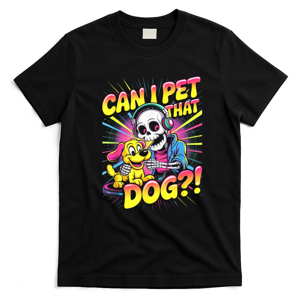 Pet Mom Halloween Shirt - Can I Pet That Dog! Funny Skeleton Halloween Bootleg T-Shirt