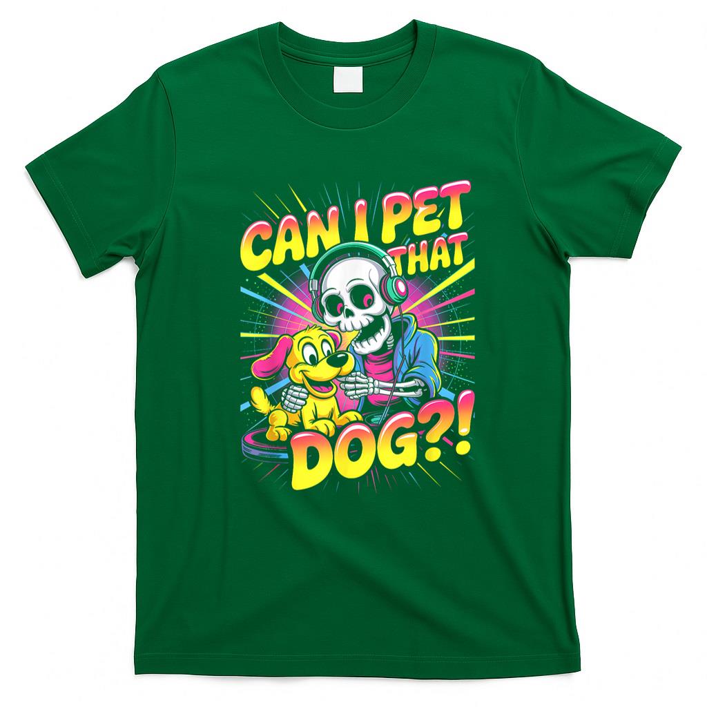 Pet Mom Halloween Shirt - Can I Pet That Dog! Funny Skeleton Halloween Bootleg T-Shirt