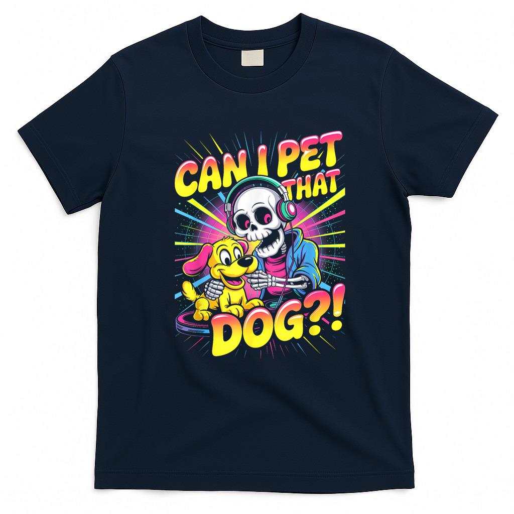 Pet Mom Halloween Shirt - Can I Pet That Dog! Funny Skeleton Halloween Bootleg T-Shirt