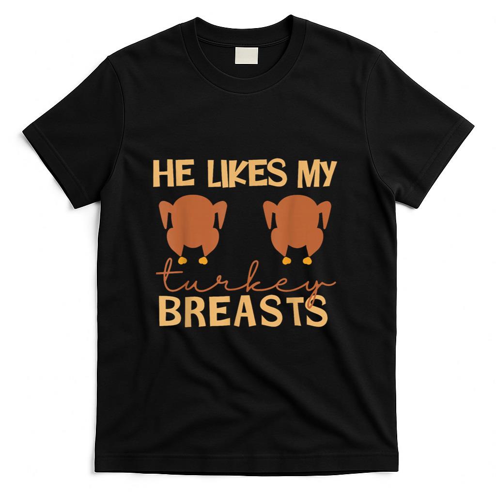 He Likes My Turkey Breasts Couple Matching Thanksgiving T-Shirt