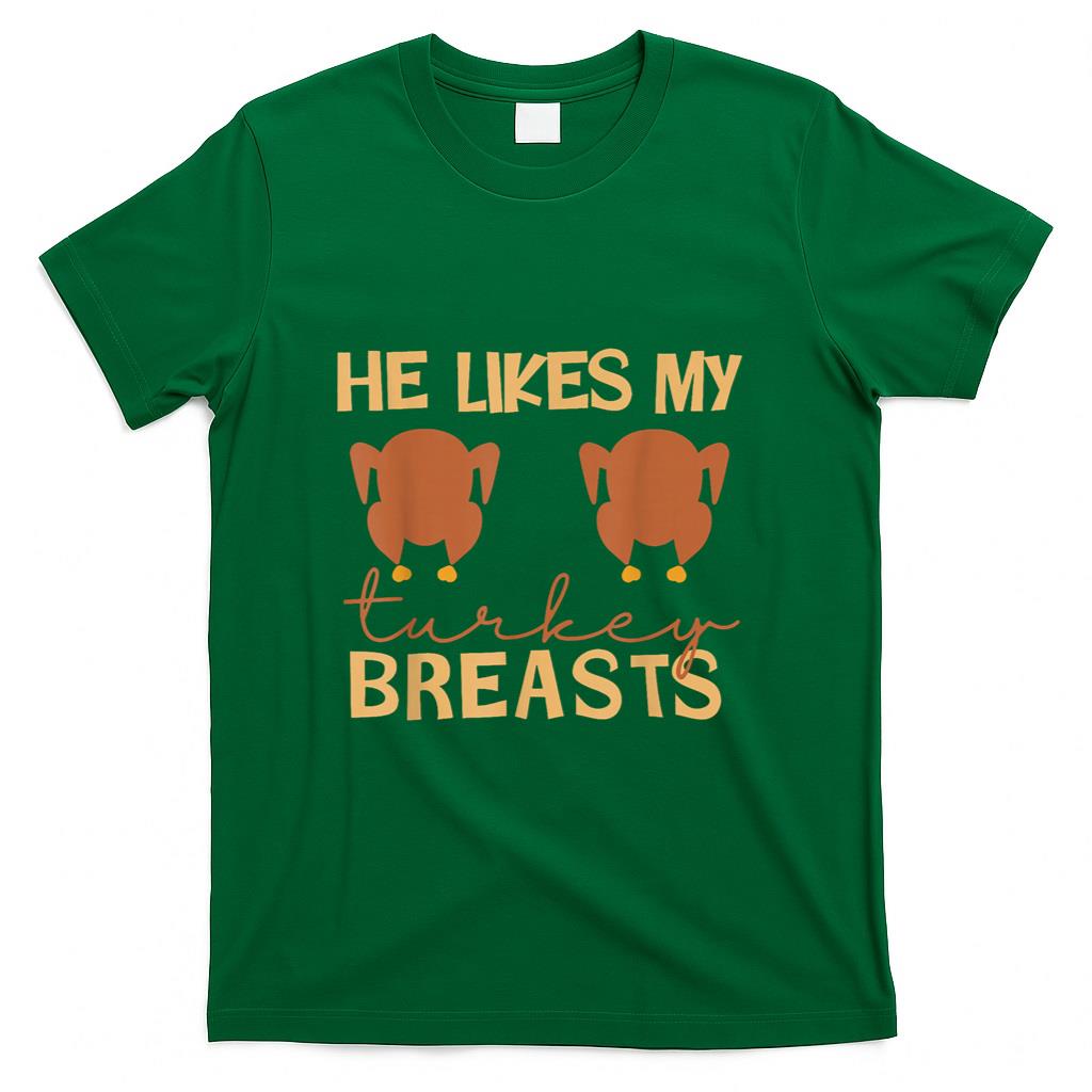 He Likes My Turkey Breasts Couple Matching Thanksgiving T-Shirt