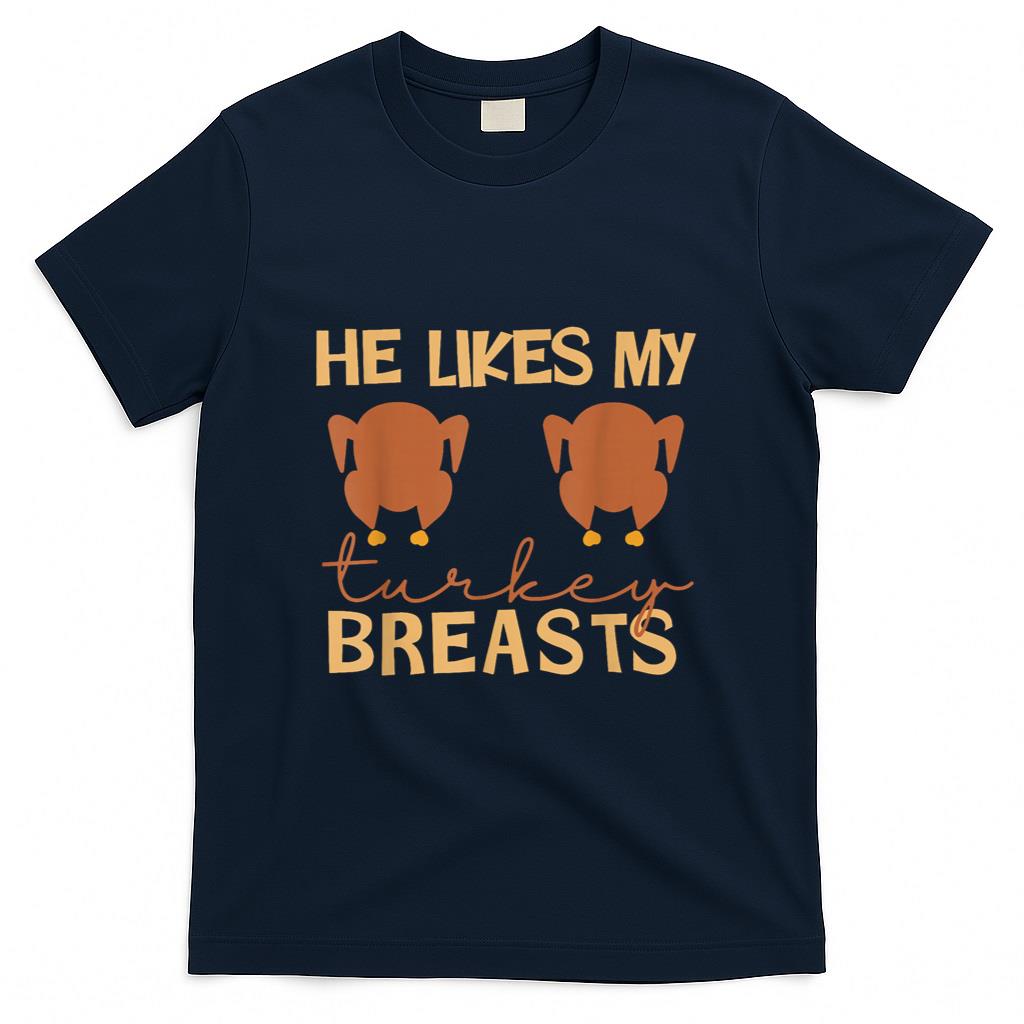 He Likes My Turkey Breasts Couple Matching Thanksgiving T-Shirt