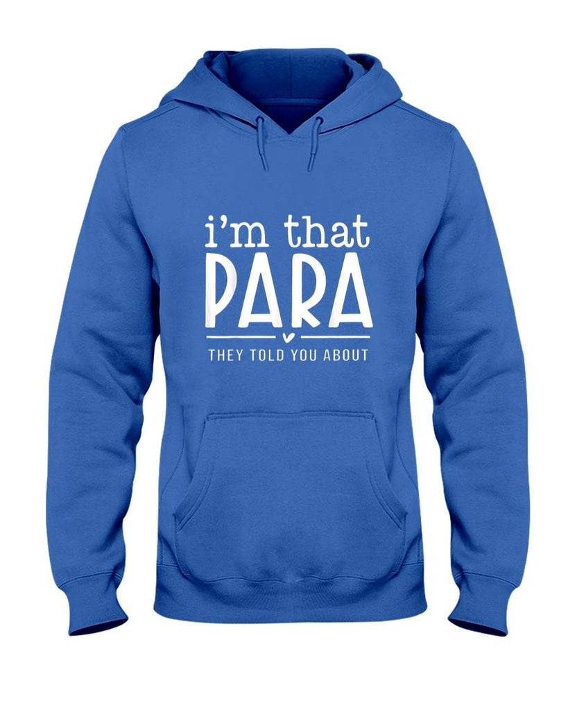 Funny Tees - I'm That para They Told You Abou Paraprofessional Teacher T-Shirt