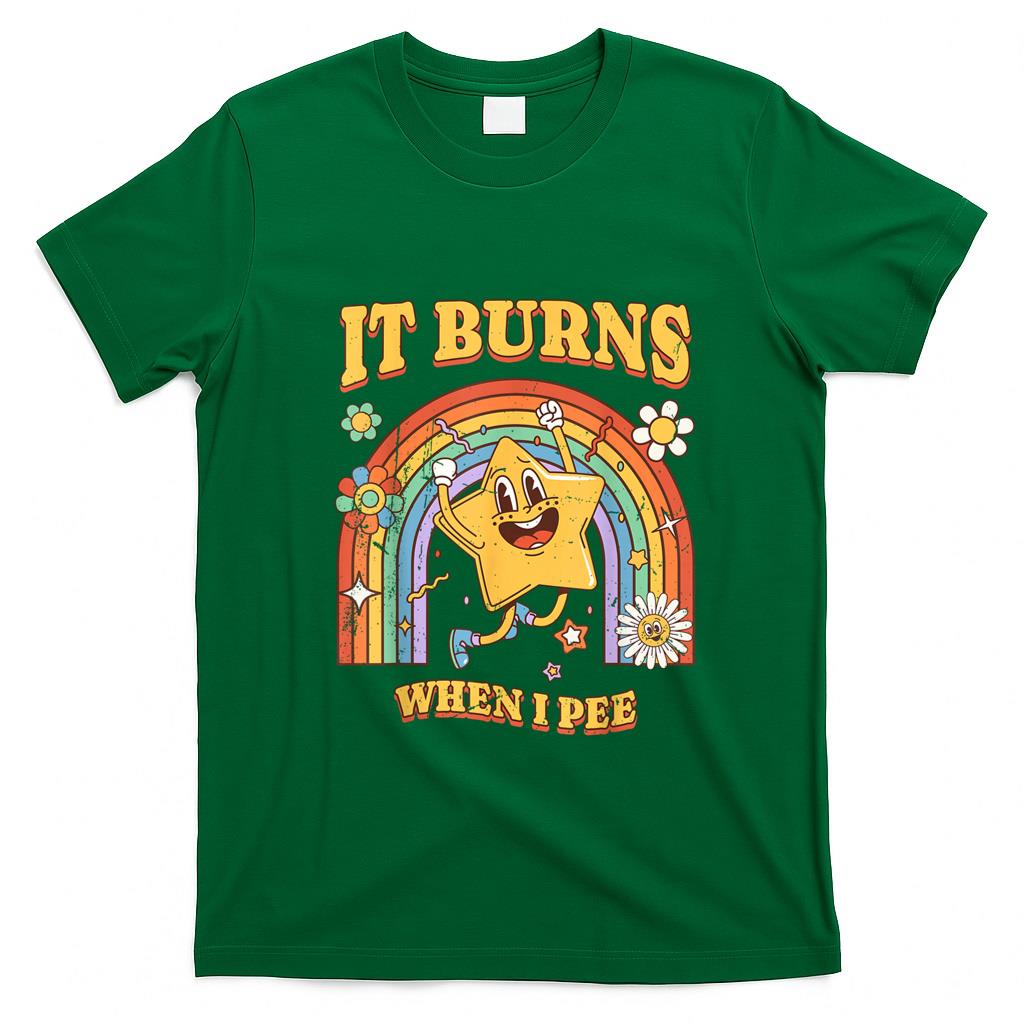 Funny Tees - Funny Saying It Burns When I Pee! Sarcastic, Ironic T-Shirt