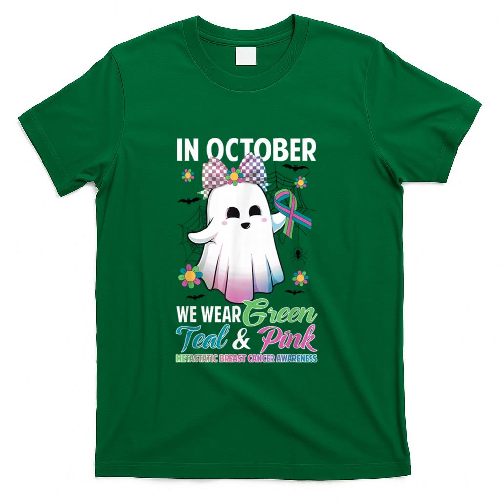 in October We Wear Green Teal Pink Metastatic Breast Cancer T-Shirt