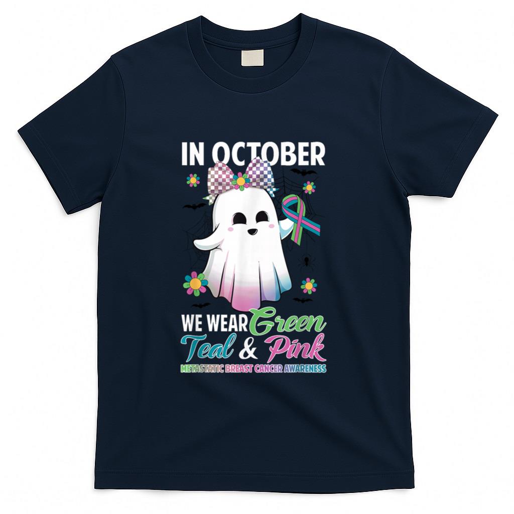 in October We Wear Green Teal Pink Metastatic Breast Cancer T-Shirt