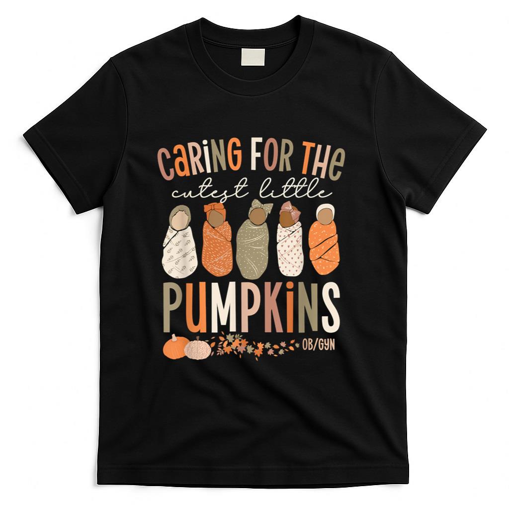 Caring For The Cutest Little Pumpkins OBGYN Thanksgiving T-Shirt