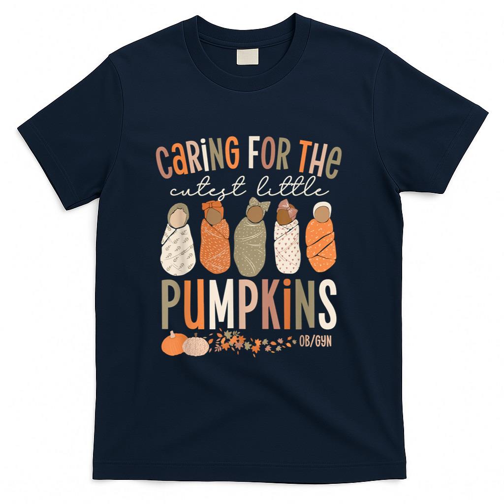 Caring For The Cutest Little Pumpkins OBGYN Thanksgiving T-Shirt