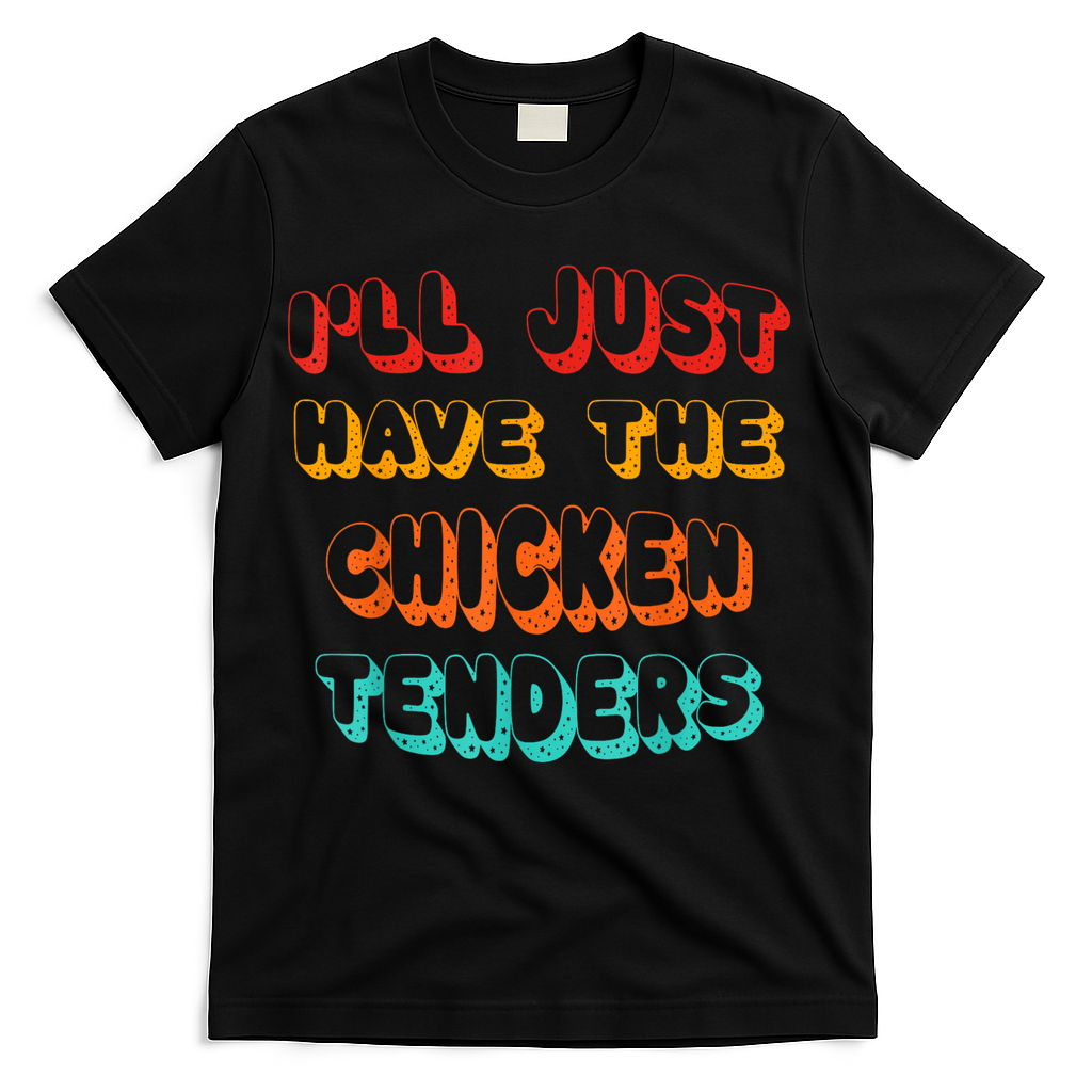 Ill Just Have The Chicken Tenders Funny Retro Quote T-Shirt