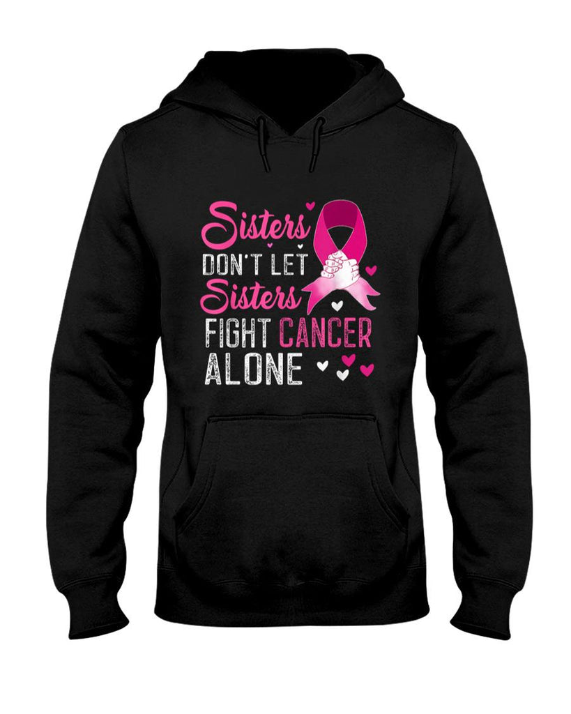 Sisters Dont Let Sisters Fight Alone Breast Cancer T-Shirt