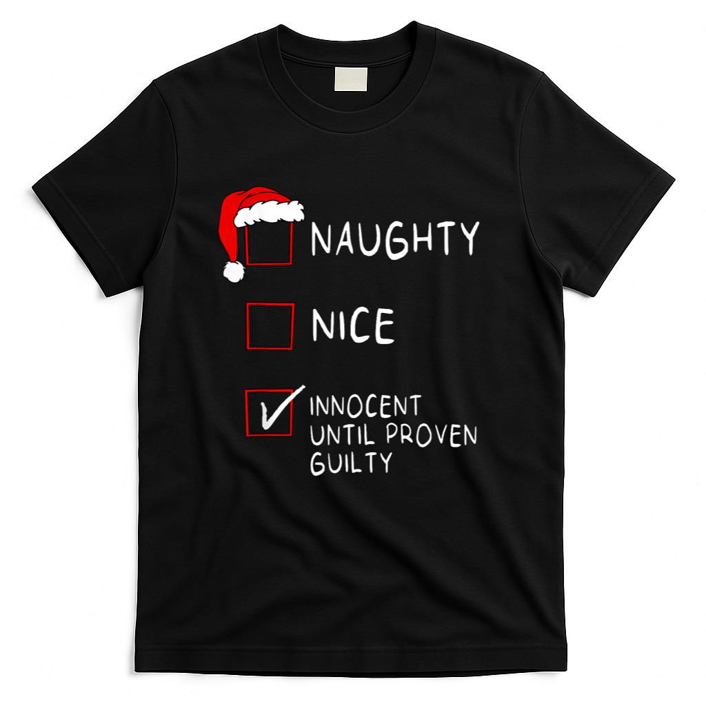 Naughty Nice Innocent Until Guilty Xmas Men Women Christmas T-Shirt