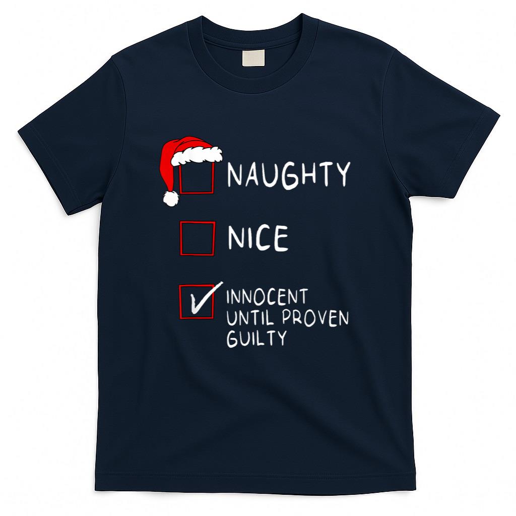 Naughty Nice Innocent Until Guilty Xmas Men Women Christmas T-Shirt