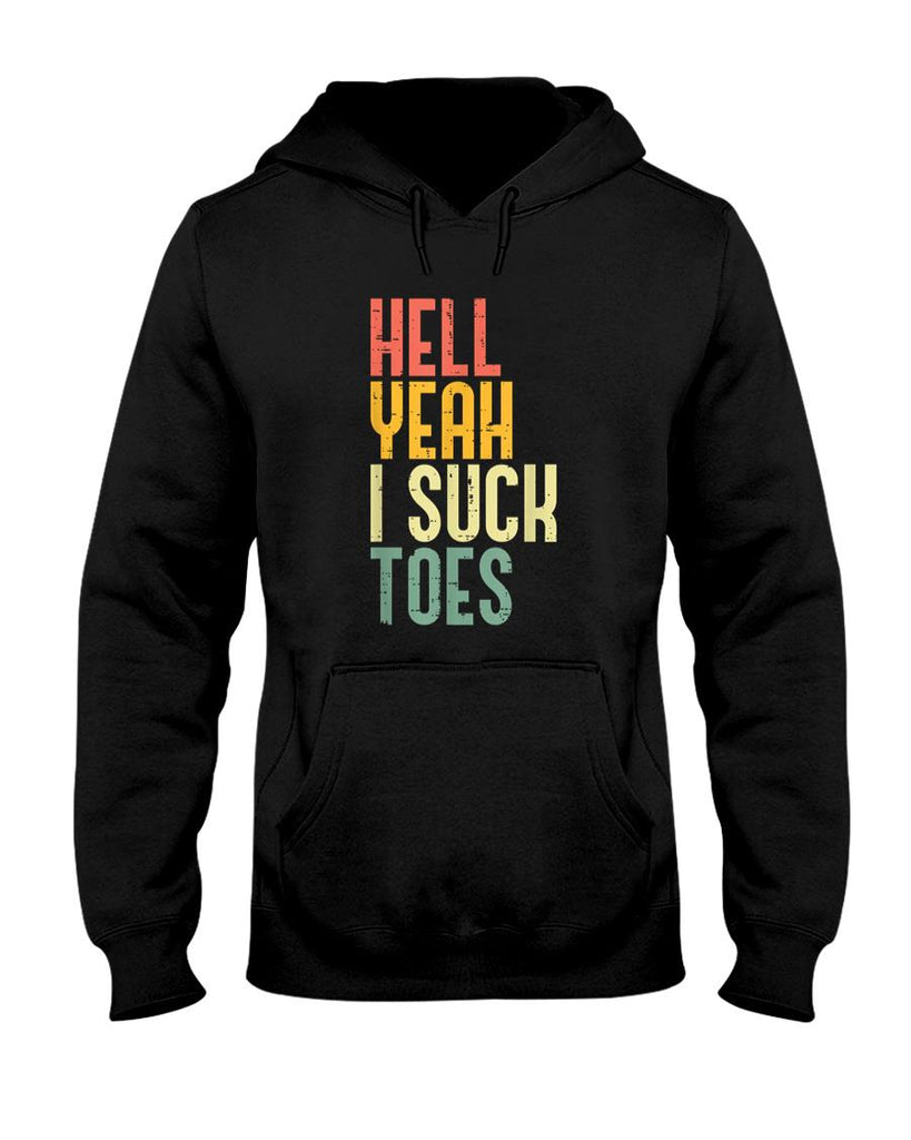 Funny Tees - Hell Yeah I Suck Toes Funny Inappropriate Adult Humor Men T-Shirt