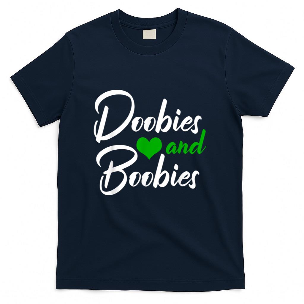 Doobies And Boobies Weed Funny 420 Stoner Pothead Men Gift T-Shirt