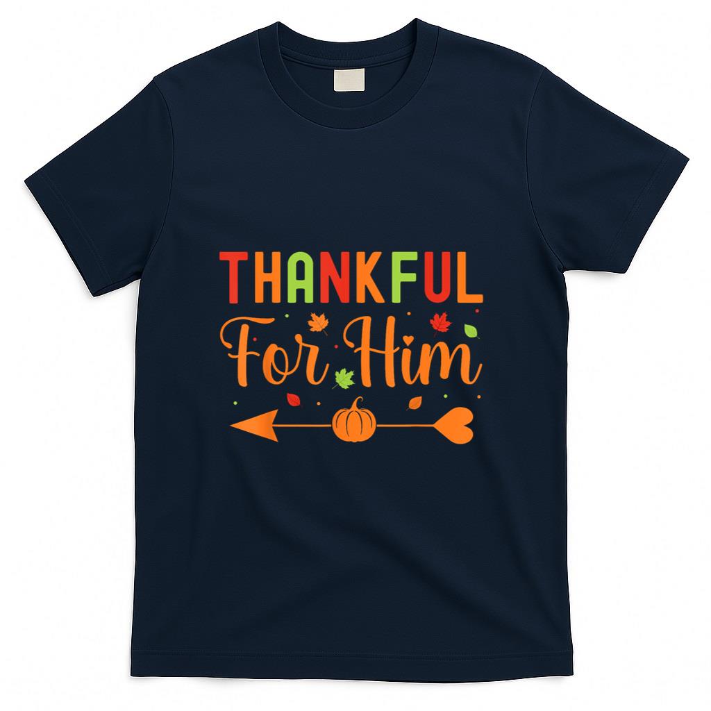 Thankful for Him Couples Fall Matching Couple Thanksgiving T-Shirt