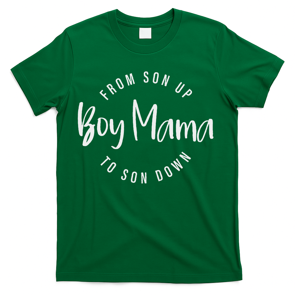 Boy Mama From Son Up To Son Down Funny Mom Of Boy Mom Life T-Shirt